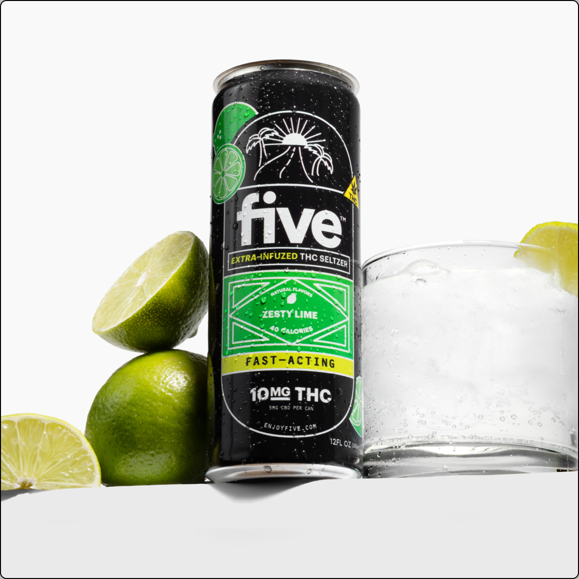 five — EXTRA-INFUSED THC SELTZER; ZESTY LIME; 0 CALORIES; FAST-ACTING; 10MG THC — can with cut limes and ice-filled glass.